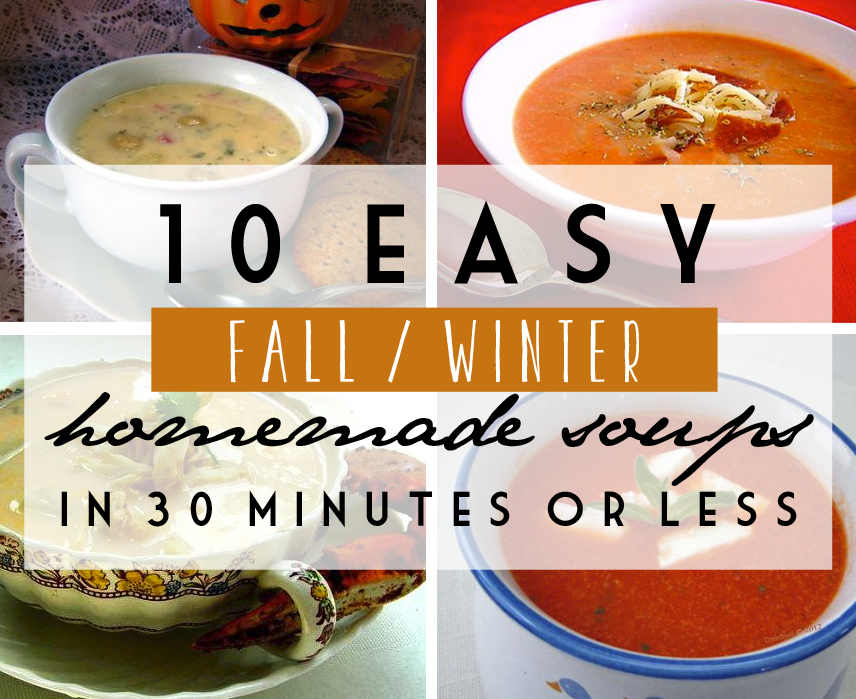 Fall / Winter Soups in 30 Minutes or Less